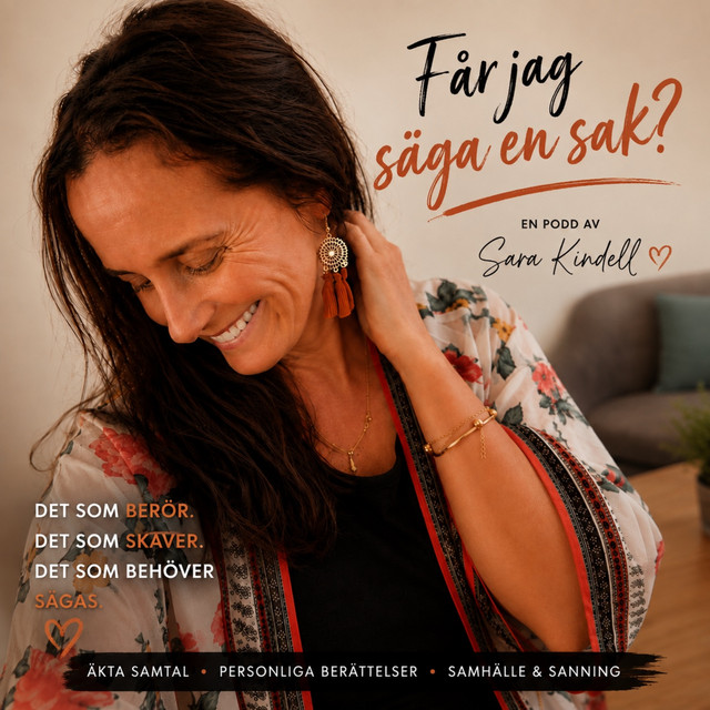 Omslagsbild för podcasten Får jag säga en sak? med Sara